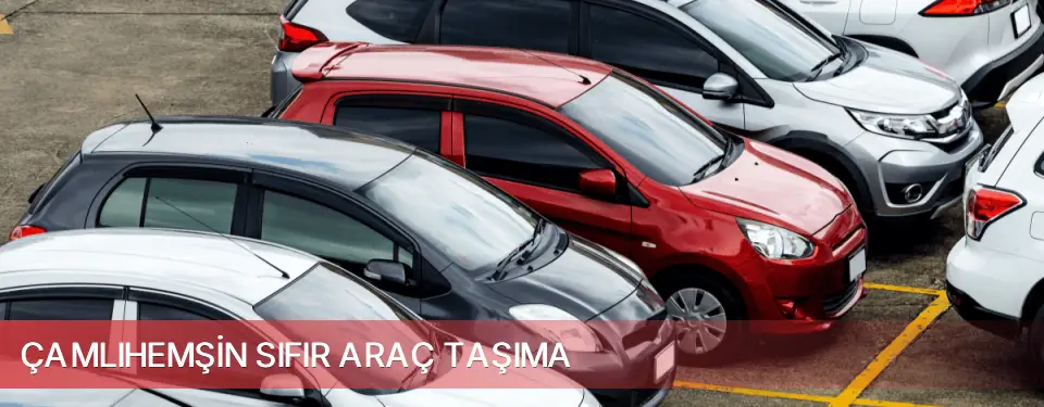 Çamlıhemşin İlçemi Sıfır Araç Taşıma